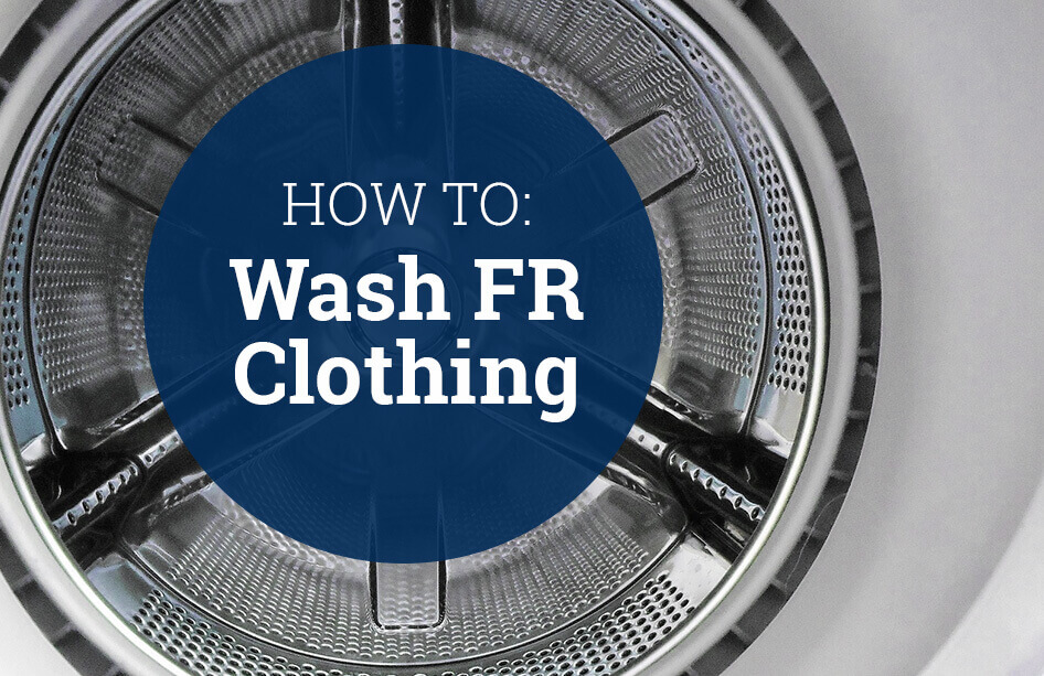 FR Clothing: How to Wash Flame Resistant Clothes