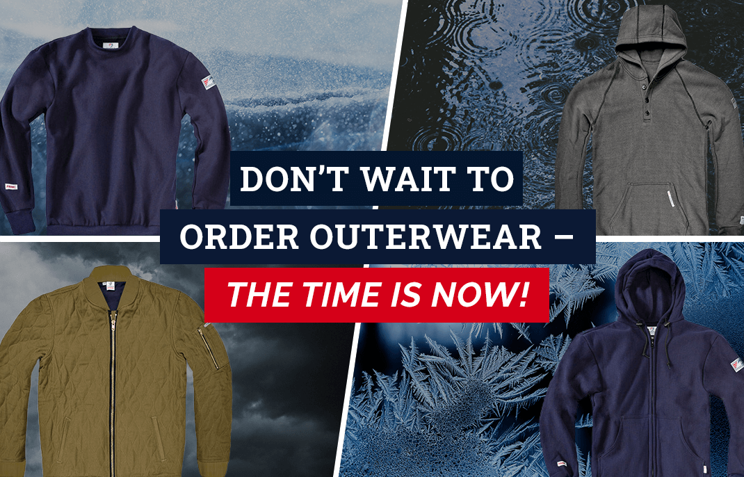 Don’t Wait to Order Outerwear – The Time is Now!