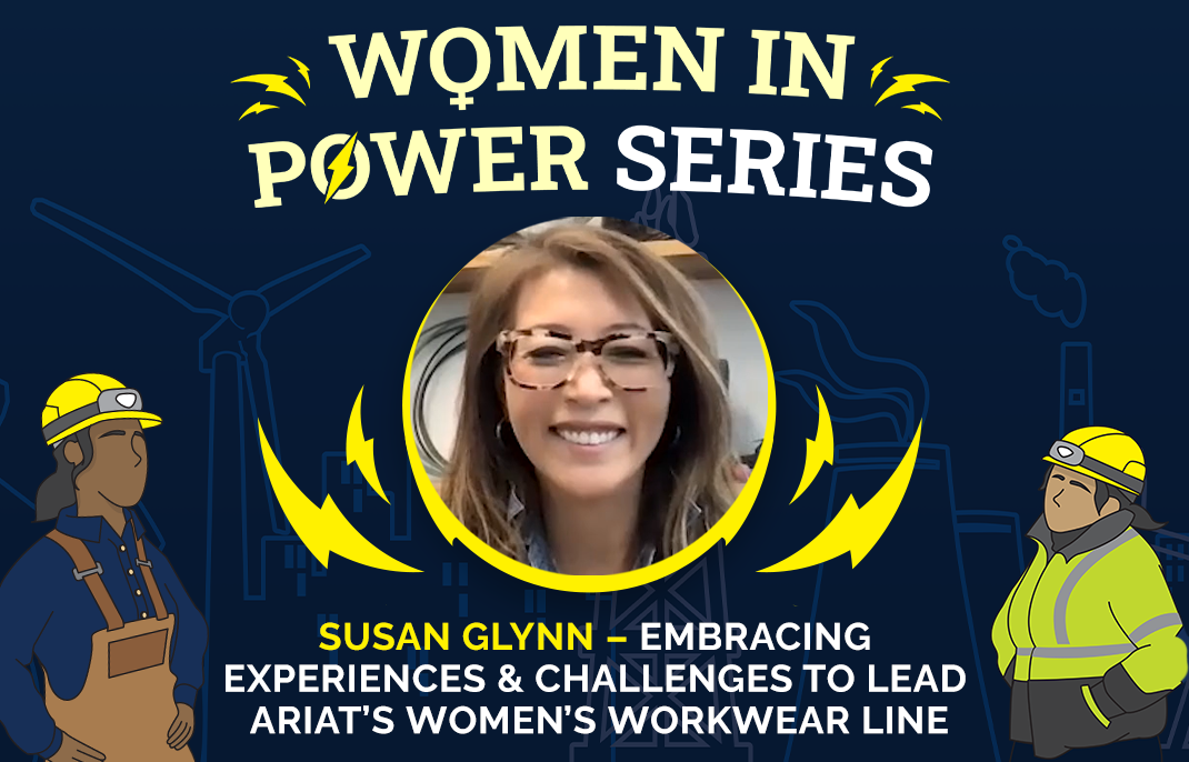 Women In Power: Susan Glynn – Embracing Experiences and Challenges to Lead Ariat’s Women’s Workwear Line